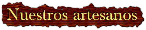 Nuestros artesanos